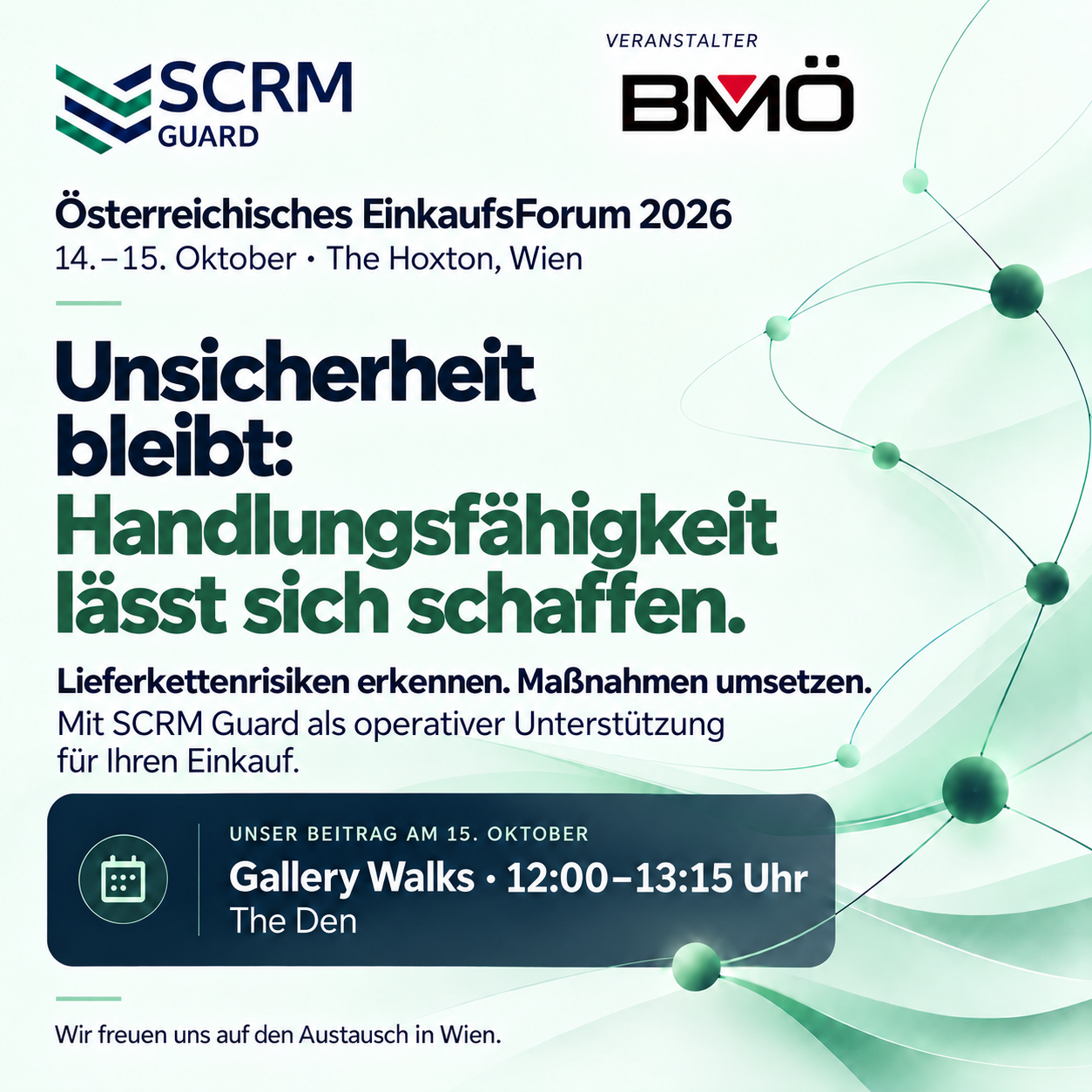 Veranstaltungsgrafik von SCRM Guard mit BMÖ-Logo zum Österreichischen EinkaufsForum 2026 am 14. und 15. Oktober im The Hoxton Wien. Titel: „Unsicherheit bleibt: Handlungsfähigkeit lässt sich schaffen.“ Lieferkettenrisiken erkennen, Maßnahmen umsetzen und operative Unterstützung für den Einkauf. Gallery Walks am 15. Oktober, 12:00–13:15 Uhr, Raum The Den. Abstrakte grüne Netzwerkknoten auf hellem Hintergrund.